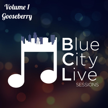 Gooseberry - Blue City Live Sessions, Vol. 1