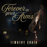 Timothy Craig - Forever in Your Arms