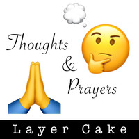 Layer Cake - Thoughts & Prayers
