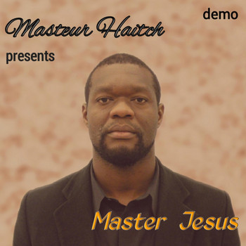 Masteur Haitch - Master Jesus (Demo)