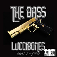 Luccibones - The Bass (Slowed -N- Chopped) [feat. DJ Red] (Explicit)
