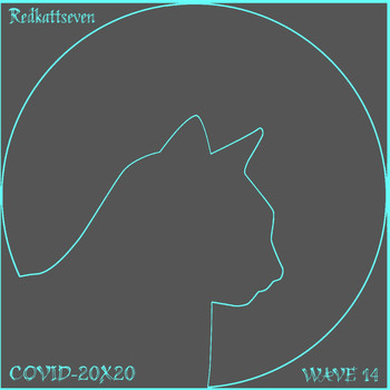 redkattseven - Covid-20x20 Wave Fourteen