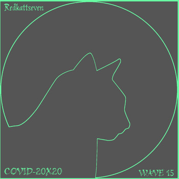 redkattseven - Covid-20x20 Wave Fifteen