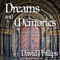 david phillips - Dreams and Memories