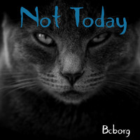 Bcborg - Not Today