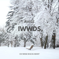 Raise - I.W.W.D.S.