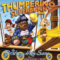 Amber L. Spradlin - Thumperino Superbunny and the Pirates of the High Seas