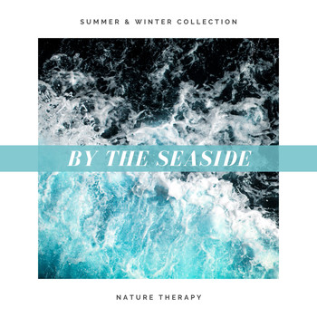 Nature Therapy - By the Seaside: Summer & Winter Collection
