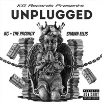 KG - The Prodigy - Unplugged (feat. Shawn Ellis) (Explicit)