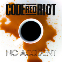 Code Red Riot - No Accident (Explicit)