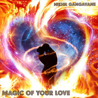 Nikhil Gangavane - Magic of Your Love