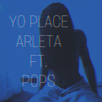 Arleta - Yo Place (feat. Pops) (Explicit)