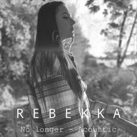 Rebekka - No Longer (Acoustic)