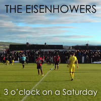 The Eisenhowers - 3 O'clock on a Saturday (Alternative Version)
