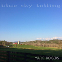 Mark Rogers - Blue Sky Falling