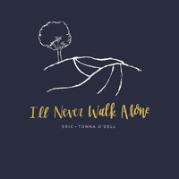 Eric O'Dell & Tonna O'Dell - I'll Never Walk Alone