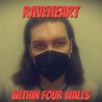 Raveheart - Within Four Walls