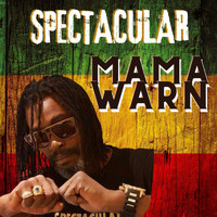 Spectacular - Mama Warn