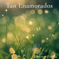 Silvertre Pinedo - Tan Enamorados