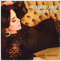 Flora Martinez - Me Equivoqué Otra Vez