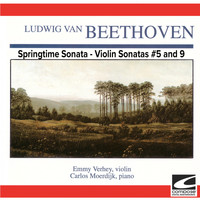 Emmy Verhey, Carlos Moerdijk - Beethoven - Springtime Sonata - Violin Sonatas #5 and 9