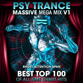 Short Attention Span - Psy Trance Massive Mega Mix v1: Best Top 100 of All Time Chart Hits