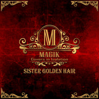 Magik - Sister Golden Hair  "Covers in Isolation"