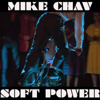 Mike Chav - Soft Power