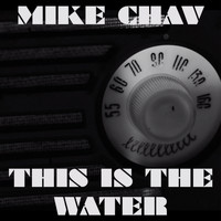 Mike Chav - This is the Water