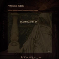 Phyrgian, Nollie - Emancipación EP