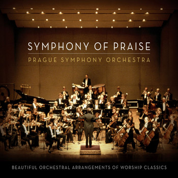 Prague Symphony Orchestra - Symphony of Praise