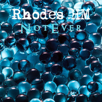 Rhodes HM / - Not Ever