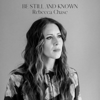 Rebecca Chase - Be Still and Known