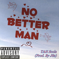 Tah Scola - No Better Man (Explicit)
