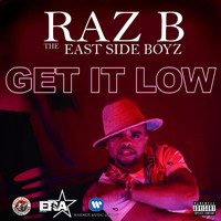 Raz B - Get It Low (feat. The East Side Boyz) (Explicit)