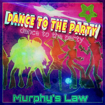 Murphy's Law - Dance to the Party