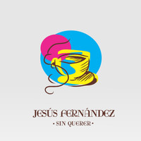 Jesús Fernández - Sin Querer (feat. Piti Fernández, Manuel Uriona, Pedro Bragan, Nuria Campoliete, Juan Lopez Peña, Martín Boffi & Luis Giangiulio)