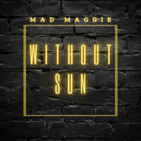 Mad Maggie - Without Sun