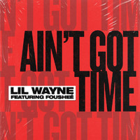 Lil Wayne - Ain't Got Time (Explicit)