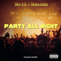 Slim G.O. - Party All Night (feat. Slickejooks) (Explicit)