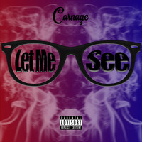 Carnage - Let Me See (Explicit)
