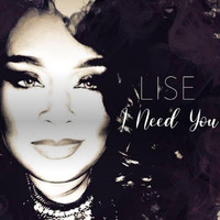 Lise - I Need You
