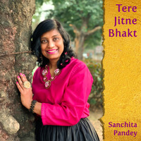 Sanchita Pandey - Tere Jitne Bhakt