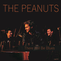 The Peanuts - There Will Be Blues