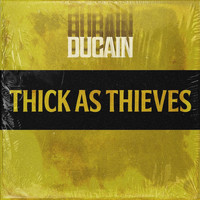 Ducain - Thick as Thieves
