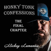 Mickey Lamantia - Honky Tonk Confessions: The Final Chapter