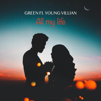 Green - All My Life (feat. Young Villian)