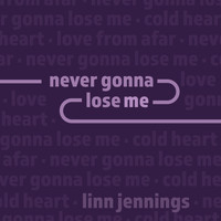 Linn Jennings - Never Gonna Lose Me