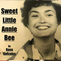 Dana Gonzales - Sweet Little Annie Bee