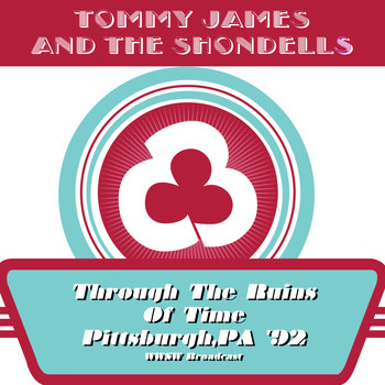 Tommy James & The Shondells - Through The Ruins Of Time (Live In Pittsburgh '92)